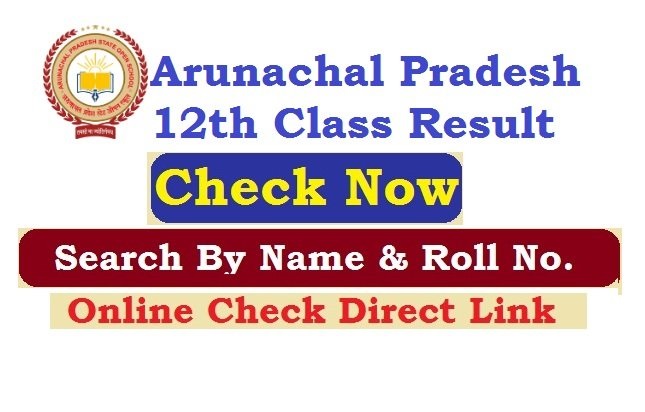 Arunachal Pradesh 12th Class Result 2026 Search Online By Name & Roll No